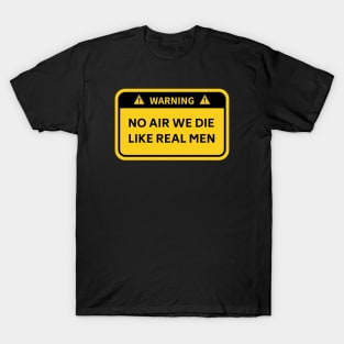 No Air We Die Like Real Men T-Shirt